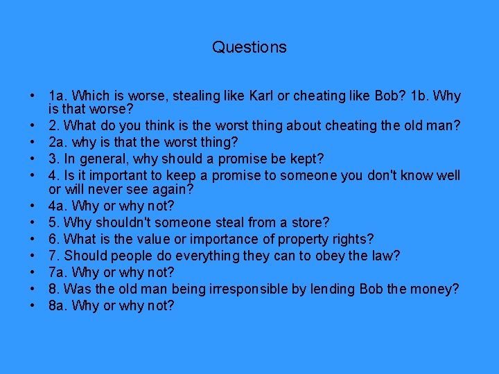 Questions • 1 a. Which is worse, stealing like Karl or cheating like Bob?