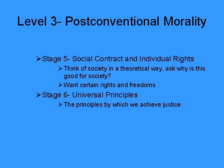 Level 3 - Postconventional Morality ØStage 5 - Social Contract and Individual Rights Ø
