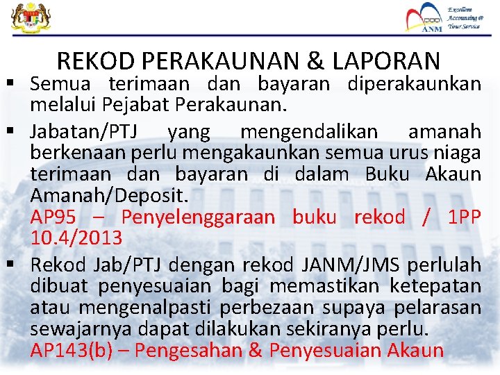 REKOD PERAKAUNAN & LAPORAN § Semua terimaan dan bayaran diperakaunkan melalui Pejabat Perakaunan. §