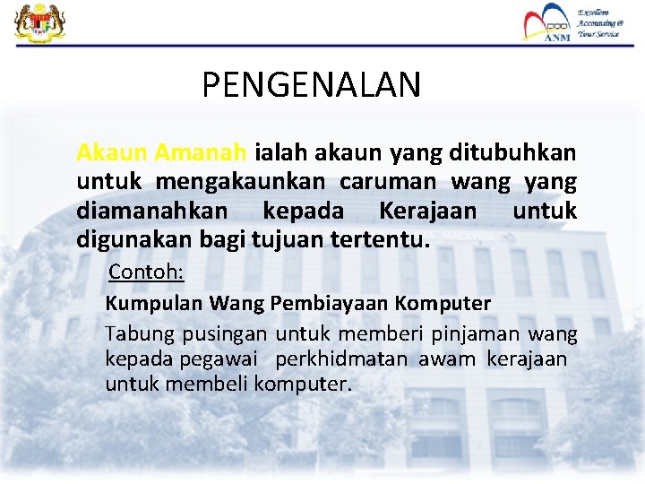 PENGENALAN Akaun Amanah ialah akaun yang ditubuhkan Amanah untuk mengakaunkan caruman wang yang diamanahkan