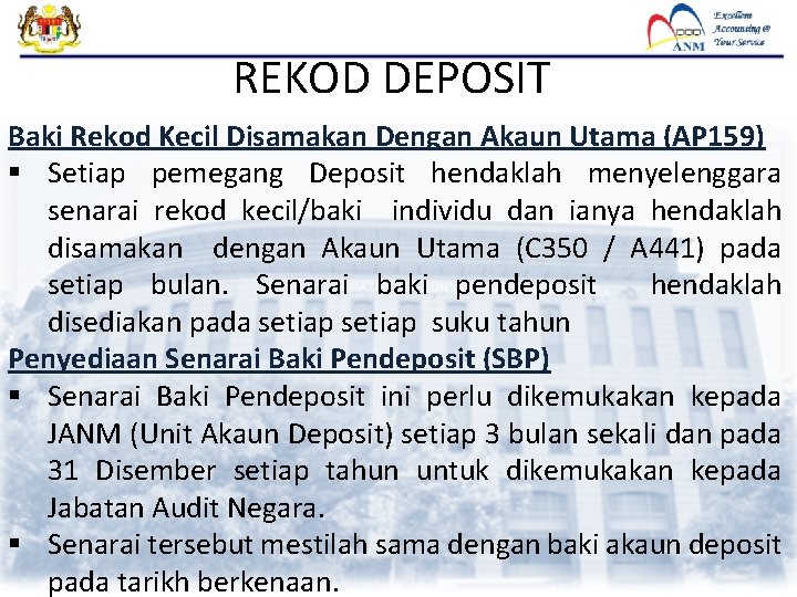 REKOD DEPOSIT Baki Rekod Kecil Disamakan Dengan Akaun Utama (AP 159) § Setiap pemegang