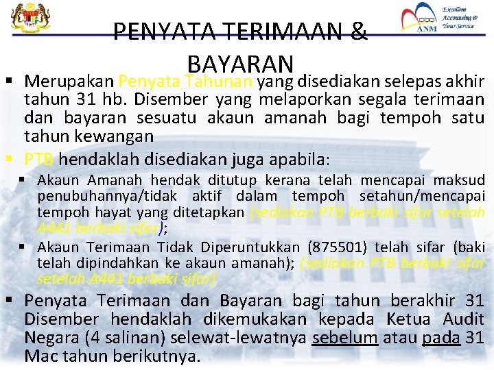 PENYATA TERIMAAN & BAYARAN § Merupakan Penyata Tahunan yang disediakan selepas akhir tahun 31