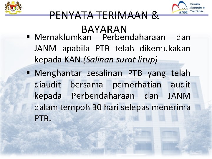 PENYATA TERIMAAN & BAYARAN § Memaklumkan Perbendaharaan dan JANM apabila PTB telah dikemukakan kepada