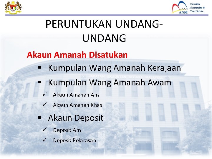 PERUNTUKAN UNDANG Akaun Amanah Disatukan § Kumpulan Wang Amanah Kerajaan § Kumpulan Wang Amanah