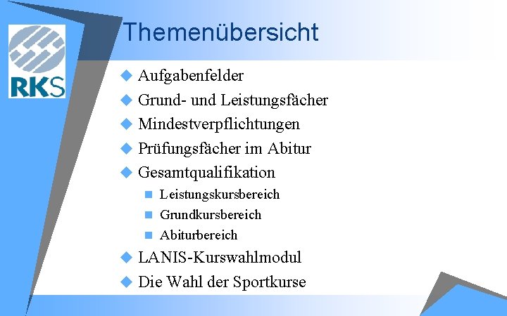 Themenübersicht u Aufgabenfelder u Grund Leistungsfächer u Mindestverpflichtungen u Prüfungsfächer im Abitur u Gesamtqualifikation