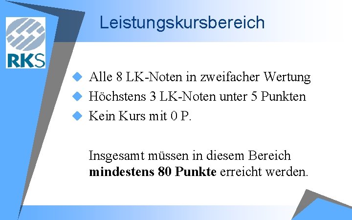 Leistungskursbereich u Alle 8 LK Noten in zweifacher Wertung u Höchstens 3 LK Noten