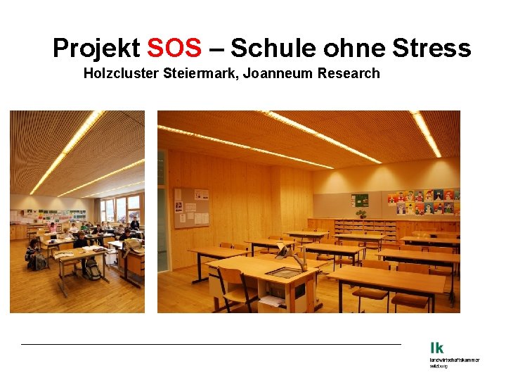 Projekt SOS – Schule ohne Stress Holzcluster Steiermark, Joanneum Research 