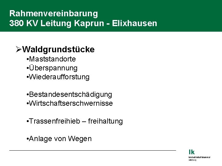 Rahmenvereinbarung 380 KV Leitung Kaprun - Elixhausen ØWaldgrundstücke • Maststandorte • Überspannung • Wiederaufforstung