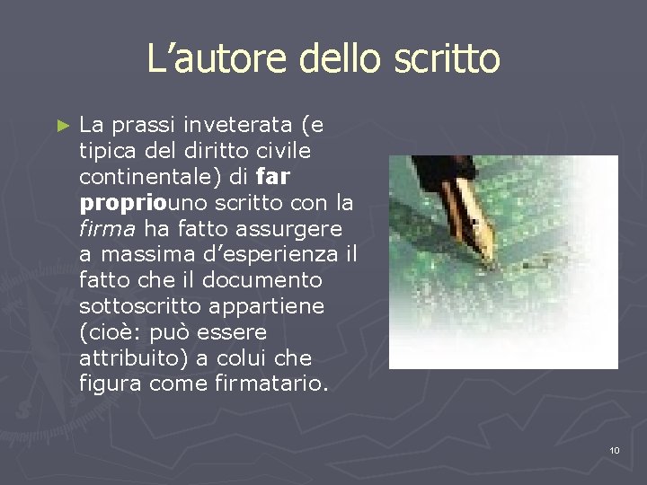 L’autore dello scritto ► La prassi inveterata (e tipica del diritto civile continentale) di