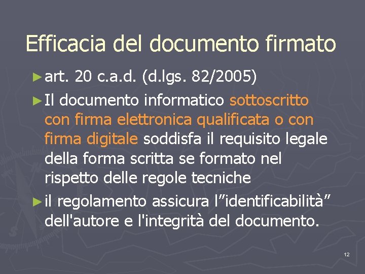 Efficacia del documento firmato ► art. 20 c. a. d. (d. lgs. 82/2005) ►