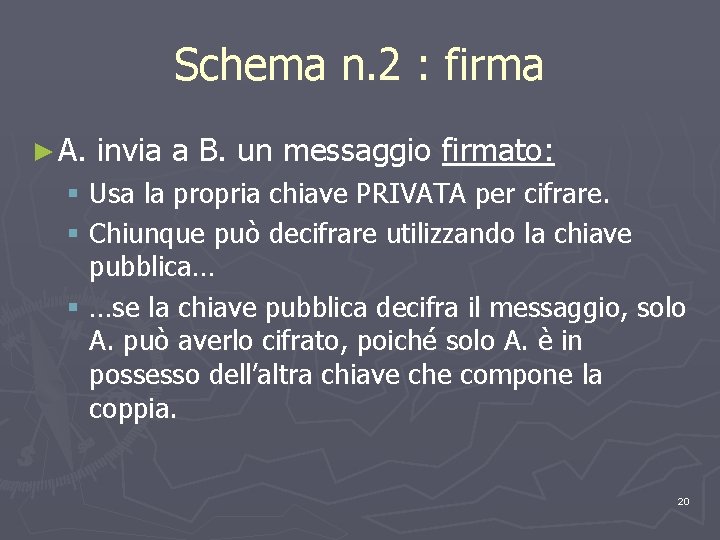 Schema n. 2 : firma ► A. invia a B. un messaggio firmato: §