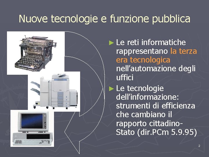 Nuove tecnologie e funzione pubblica ► Le reti informatiche rappresentano la terza era tecnologica