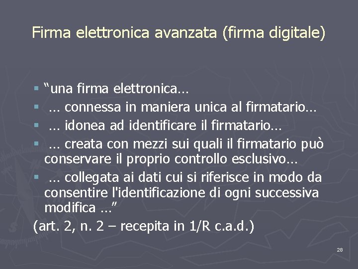 Firma elettronica avanzata (firma digitale) § “una firma elettronica… § … connessa in maniera