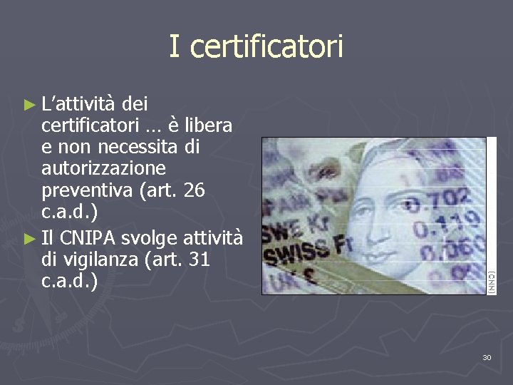I certificatori ► L’attività dei certificatori … è libera e non necessita di autorizzazione