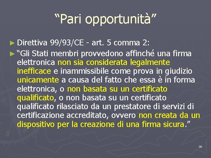 “Pari opportunità” ► Direttiva 99/93/CE - art. 5 comma 2: ► “Gli Stati membri