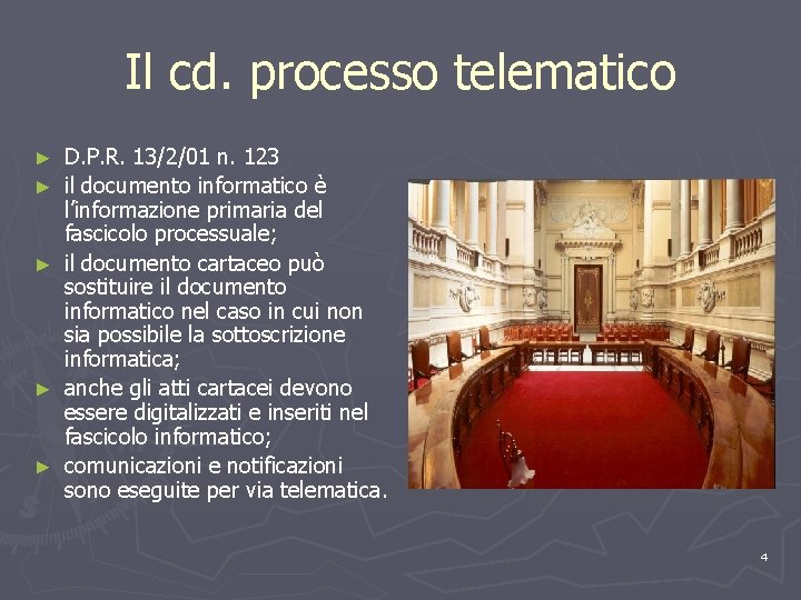 Il cd. processo telematico ► ► ► D. P. R. 13/2/01 n. 123 il