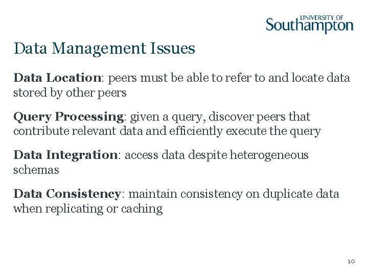 Data Management Issues Data Location: peers must be able to refer to and locate