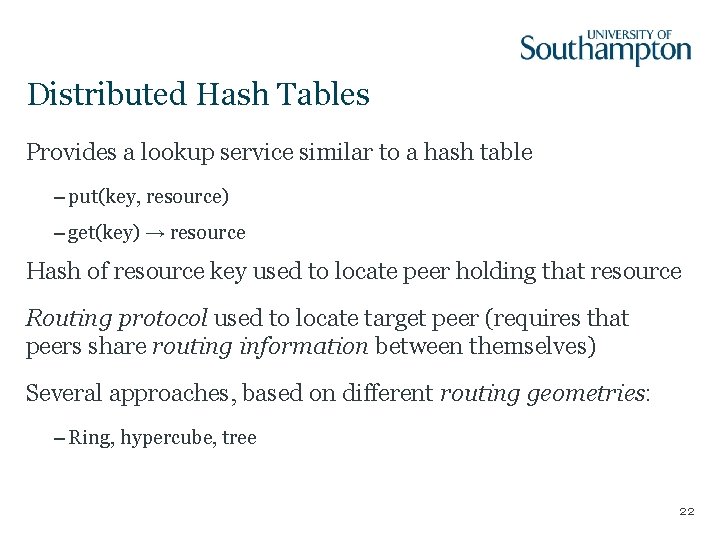 Distributed Hash Tables Provides a lookup service similar to a hash table – put(key,