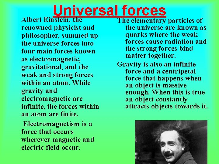 Universal forces Albert Einstein, the renowned physicist and philosopher, summed up the universe forces