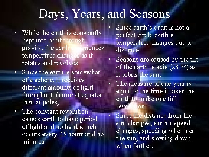 Days, Years, and Seasons • While the earth is constantly kept into orbit through