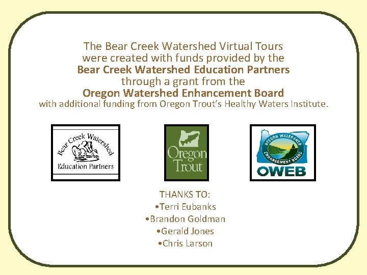 The Bear Creek Watershed Virtual Tours were created with funds provided by the Bear