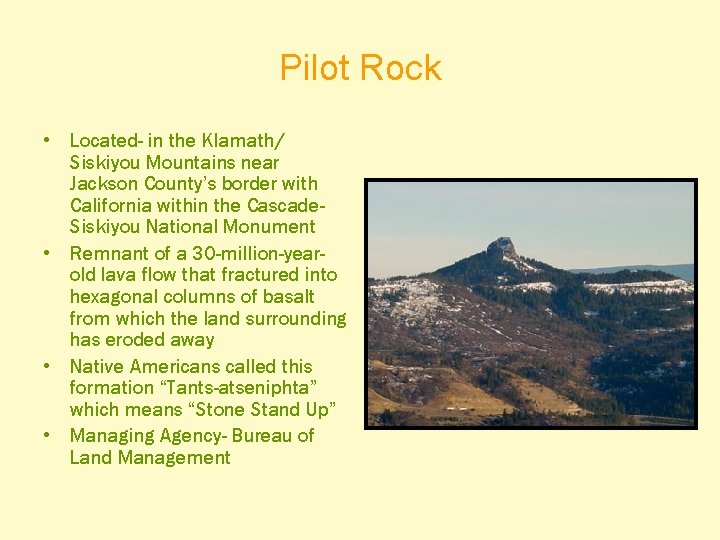Pilot Rock • Located- in the Klamath/ Siskiyou Mountains near Jackson County’s border with