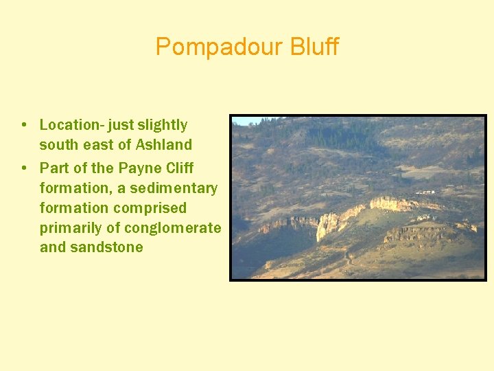 Pompadour Bluff • Location- just slightly south east of Ashland • Part of the