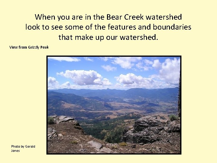 When you are in the Bear Creek watershed look to see some of the