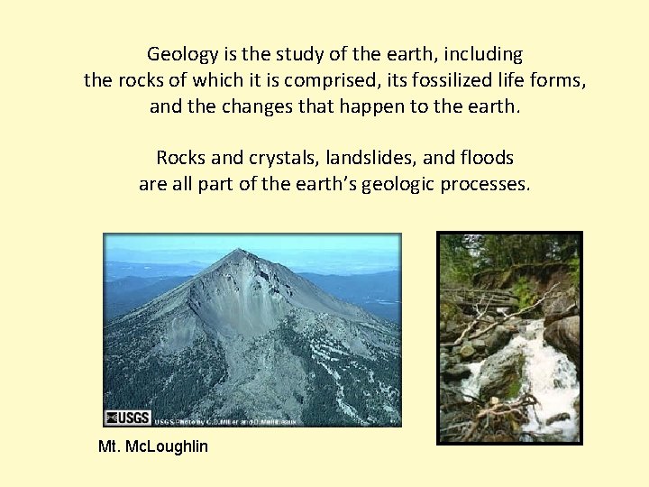 Geology is the study of the earth, including the rocks of which it is