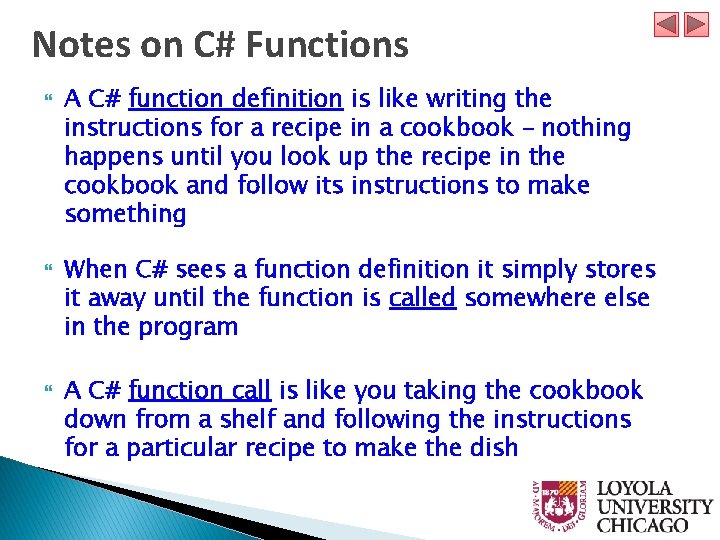 Notes on C# Functions A C# function definition is like writing the instructions for