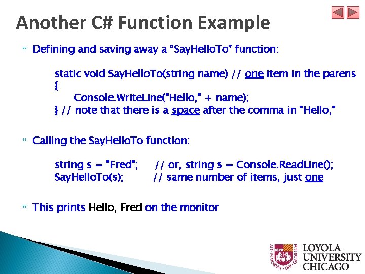 Another C# Function Example Defining and saving away a “Say. Hello. To” function: static