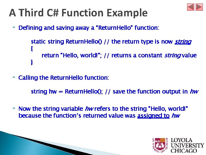 A Third C# Function Example Defining and saving away a “Return. Hello” function: static