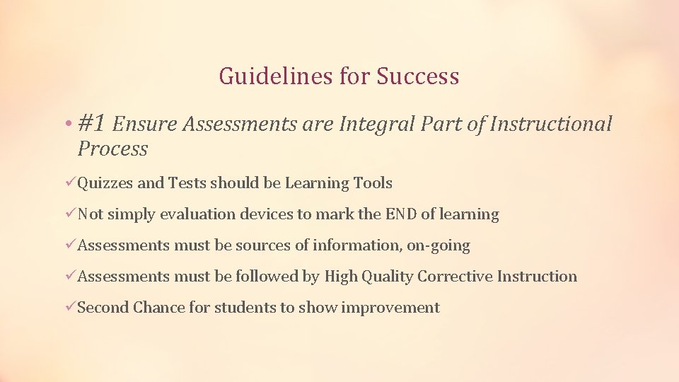 Guidelines for Success • #1 Ensure Assessments are Integral Part of Instructional Process üQuizzes