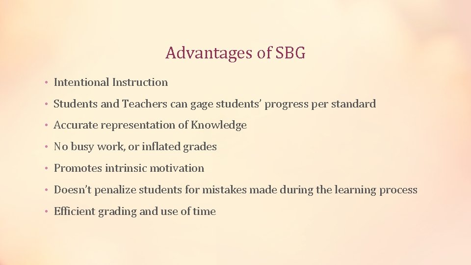 Advantages of SBG • Intentional Instruction • Students and Teachers can gage students’ progress