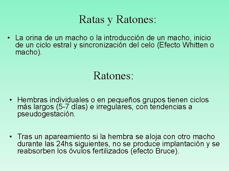 Ratas y Ratones: • La orina de un macho o la introducción de un