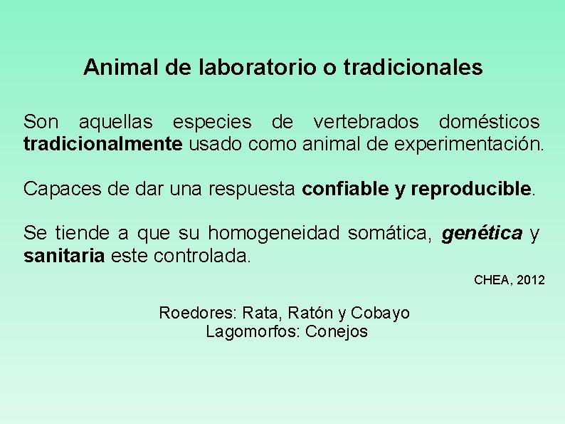 Animal de laboratorio o tradicionales Son aquellas especies de vertebrados domésticos tradicionalmente usado como