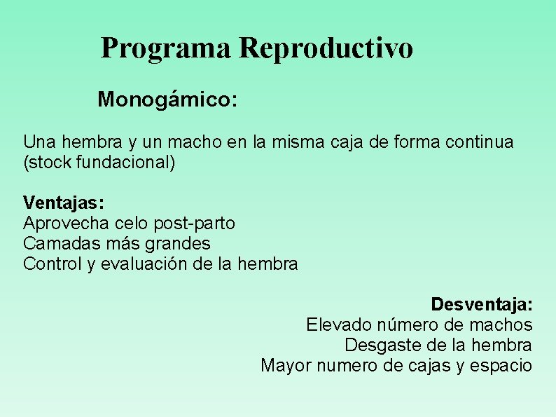 Programa Reproductivo Monogámico: Una hembra y un macho en la misma caja de forma