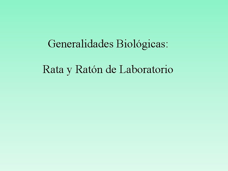 Generalidades Biológicas: Rata y Ratón de Laboratorio 