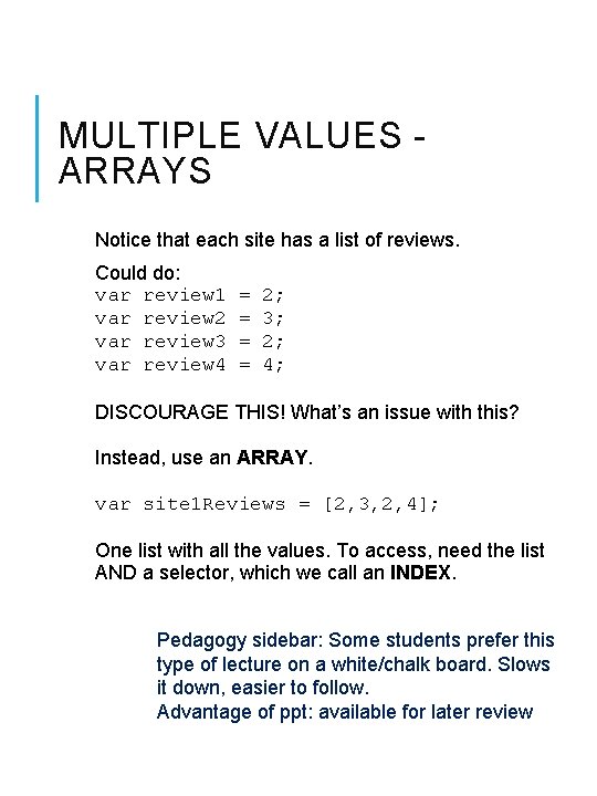 MULTIPLE VALUES - ARRAYS Notice that each site has a list of reviews. Could