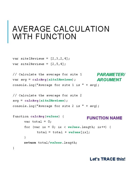 AVERAGE CALCULATION WITH FUNCTION var site 1 Reviews = [2, 3, 2, 4]; var