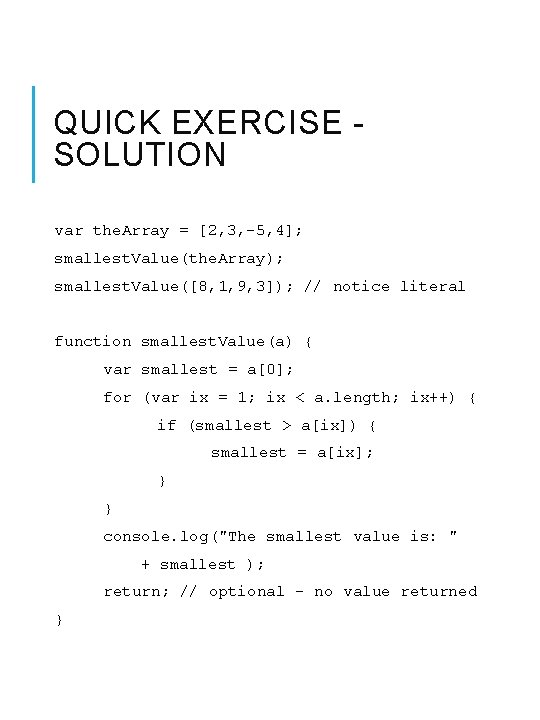 QUICK EXERCISE - SOLUTION var the. Array = [2, 3, -5, 4]; smallest. Value(the.