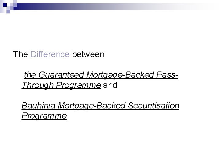 The Difference between the Guaranteed Mortgage-Backed Pass. Through Programme and Bauhinia Mortgage-Backed Securitisation Programme