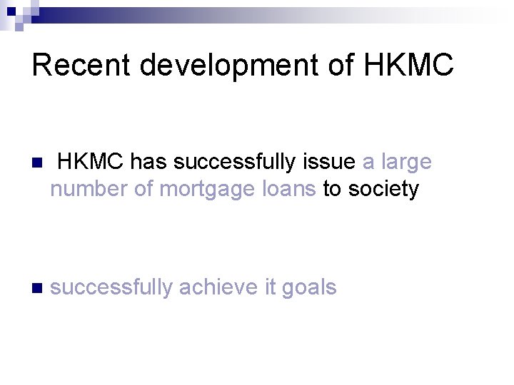 Recent development of HKMC n HKMC has successfully issue a large number of mortgage