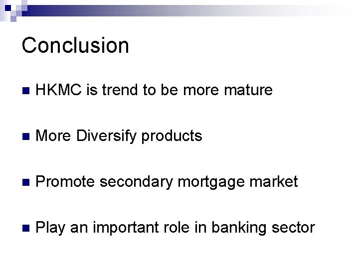 Conclusion n HKMC is trend to be more mature n More Diversify products n