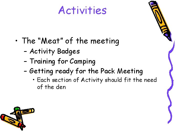 Activities • The “Meat” of the meeting – Activity Badges – Training for Camping