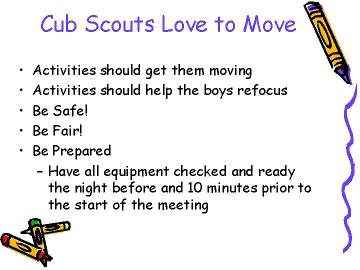 Cub Scouts Love to Move • • • Activities should get them moving Activities