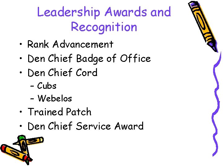 Leadership Awards and Recognition • Rank Advancement • Den Chief Badge of Office •