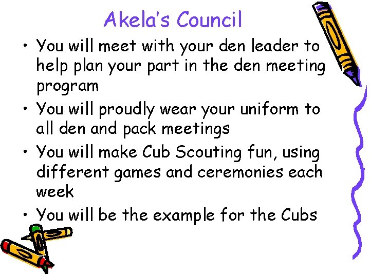 Akela’s Council • You will meet with your den leader to help plan your