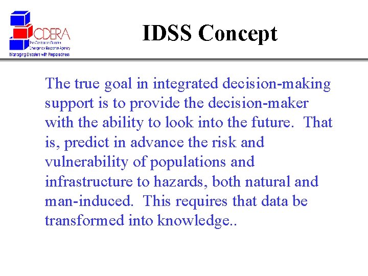 IDSS Concept The true goal in integrated decision-making support is to provide the decision-maker