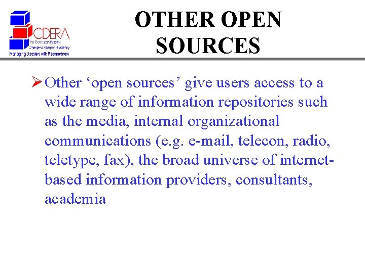 OTHER OPEN SOURCES Ø Other ‘open sources’ give users access to a wide range